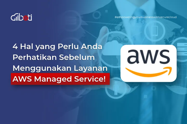 Logo AWS dengan teks “4 Hal yang Perlu Anda Perhatikan Sebelum Menggunakan Layanan AWS Managed Service!” berlatar profesional bisnis dan ikon teknologi cloud.